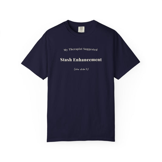 "My Therapist Suggested Stash Enhancement (She Didn't)" Funny Knitting T-Shirt | Comfort Colors 1717